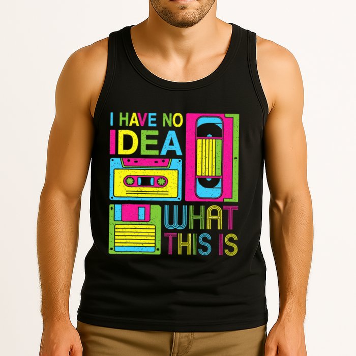 70s 80s 90s Outfit I Have No Idea What This Is Tank Top