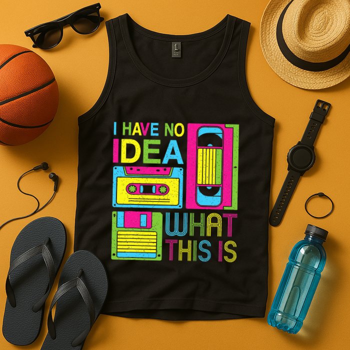 70s 80s 90s Outfit I Have No Idea What This Is Tank Top
