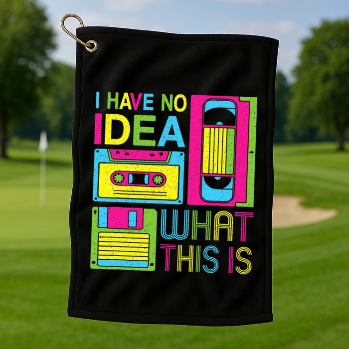 70s 80s 90s Outfit I Have No Idea What This Is Golf Towel