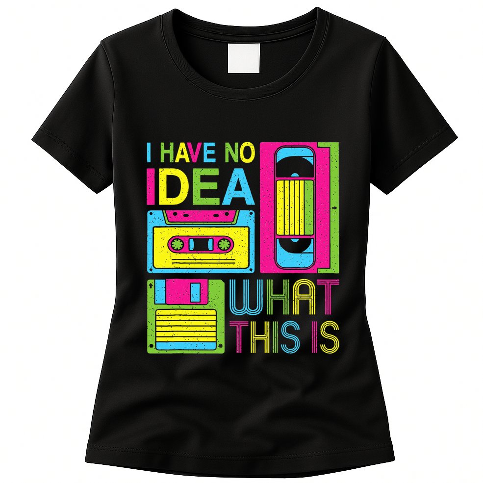 70s 80s 90s Outfit I Have No Idea What This Is Womens T-Shirt