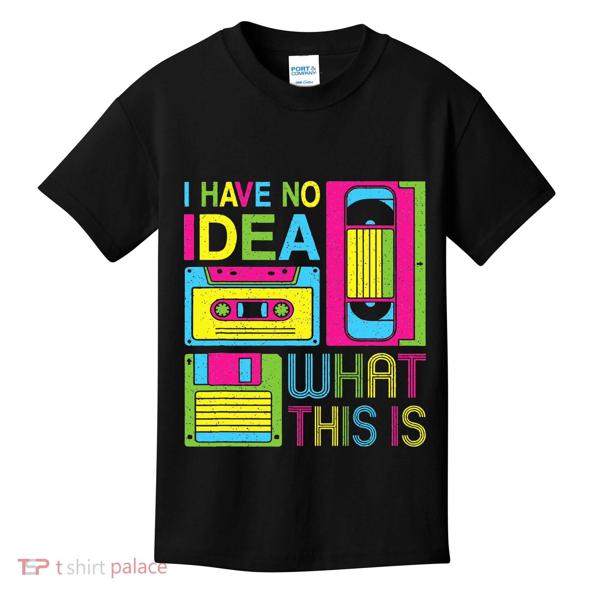 70s 80s 90s Outfit I Have No Idea What This Is Kids T-Shirt