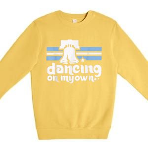 70s 80s Philly Dancing On My Own Philadelphia Baseball Premium Crewneck Sweatshirt