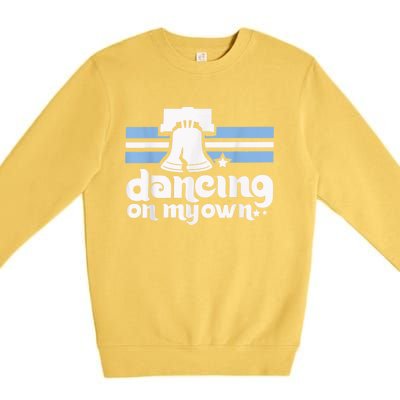 70s 80s Philly Dancing On My Own Philadelphia Baseball Premium Crewneck Sweatshirt