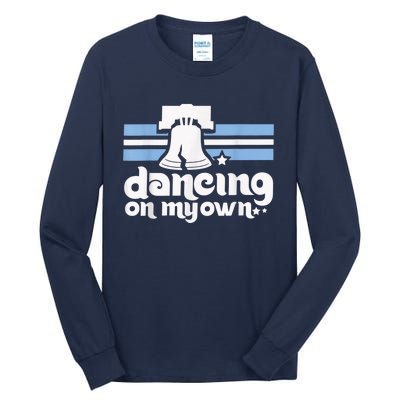 70s 80s Philly Dancing On My Own Philadelphia Baseball Tall Long Sleeve T-Shirt