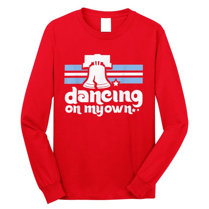 70s 80s Philly Dancing On My Own Philadelphia Baseball Long Sleeve Shirt