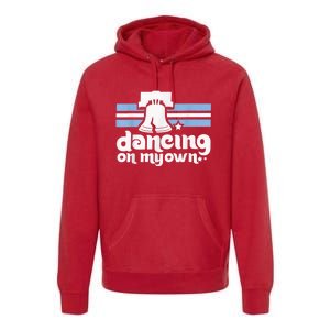 70s 80s Philly Dancing On My Own Philadelphia Baseball Premium Hoodie