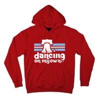 70s 80s Philly Dancing On My Own Philadelphia Baseball Tall Hoodie