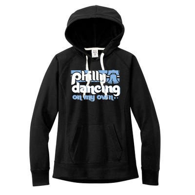 70s 80s Philly Dancing On My Own Philadelphia Baseball Women's Fleece Hoodie