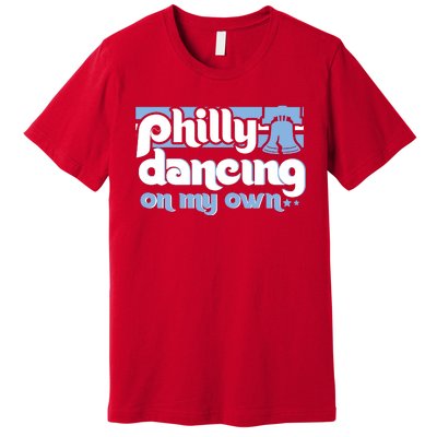 70s 80s Philly Dancing On My Own Philadelphia Baseball Premium T-Shirt