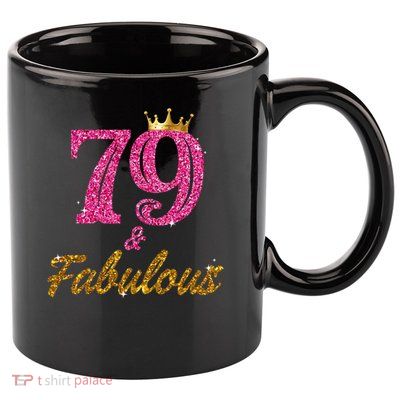 79 And Fabulous 79 Years Old Gifts For Women 79th Birthday 11oz C Handle Ceramic Mug