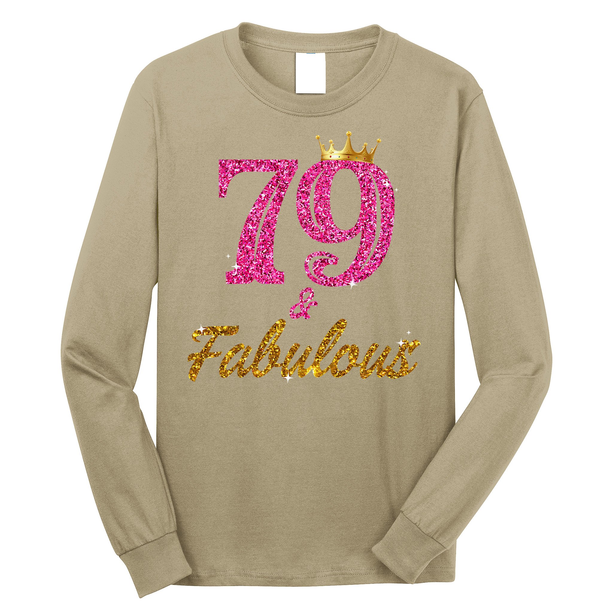 79 And Fabulous 79 Years Old Gifts For Women 79th Birthday Long Sleeve Shirt