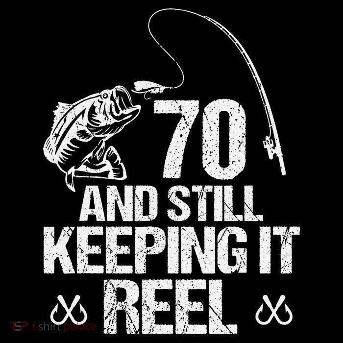 70 And Still Keeping It Reel Fishing 70th Birthday Gifts Tall T-Shirt
