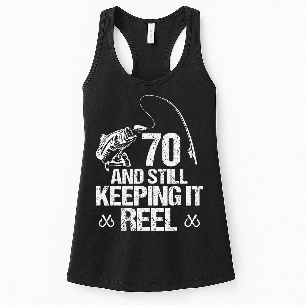 70 And Still Keeping It Reel Fishing 70th Birthday Gifts Womens Tank Top