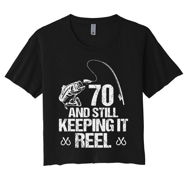 70 And Still Keeping It Reel Fishing 70th Birthday Gifts Crop Top