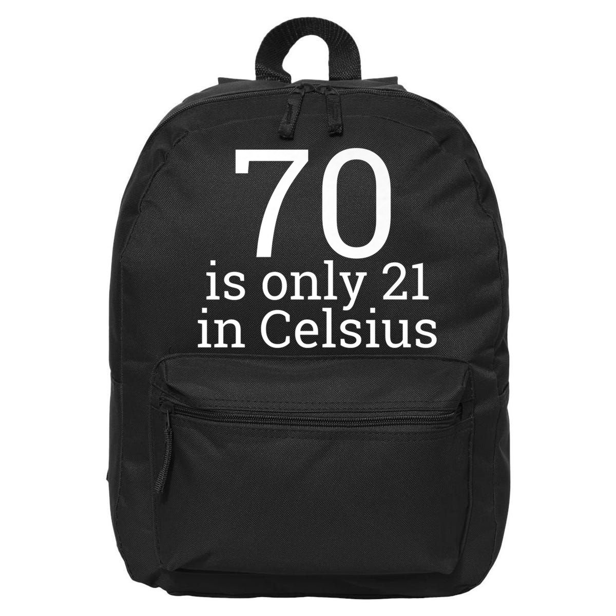 70th Birthday 70 is 21 in Celsius funny gift 16 in Basic Backpack