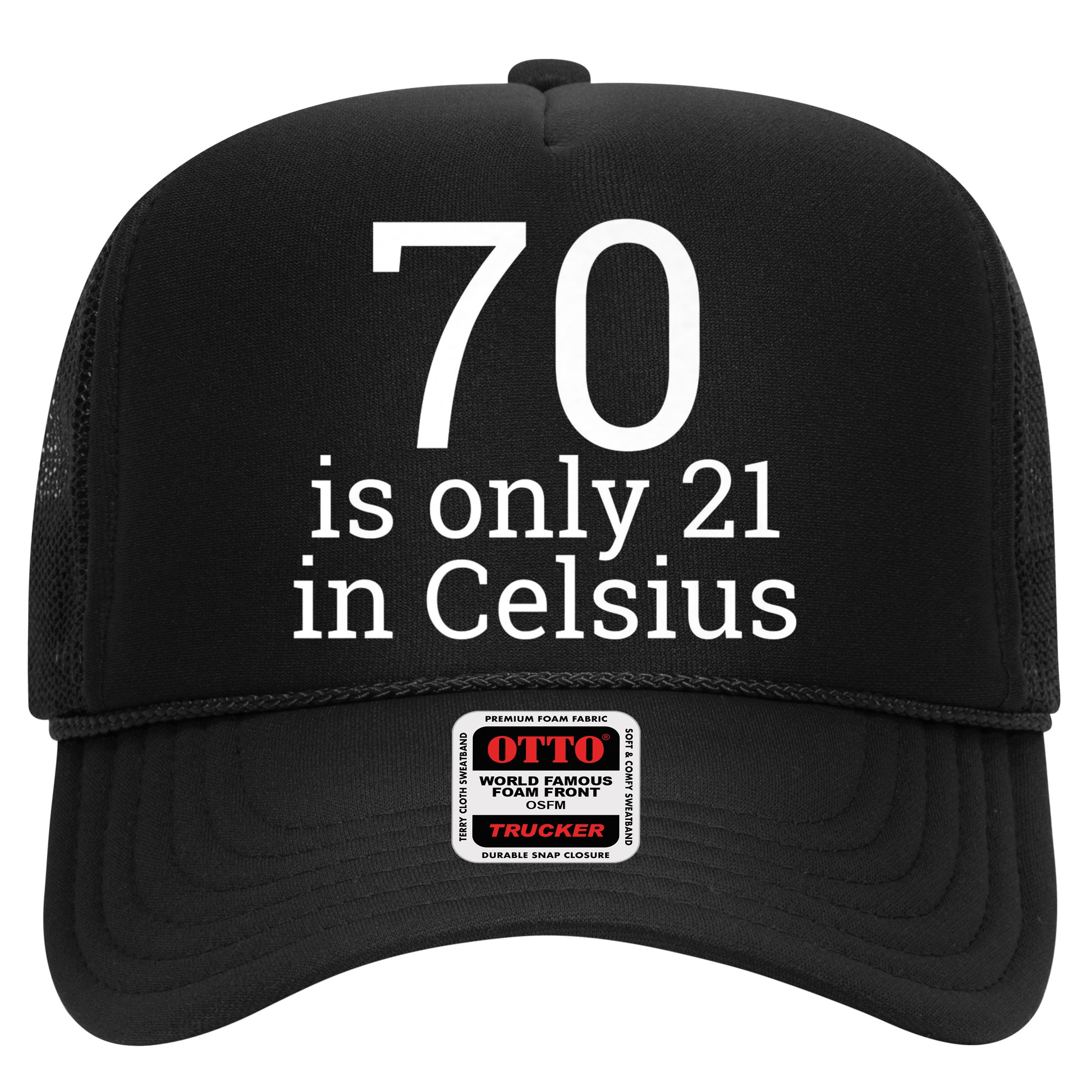 70th Birthday 70 is 21 in Celsius funny gift Hat