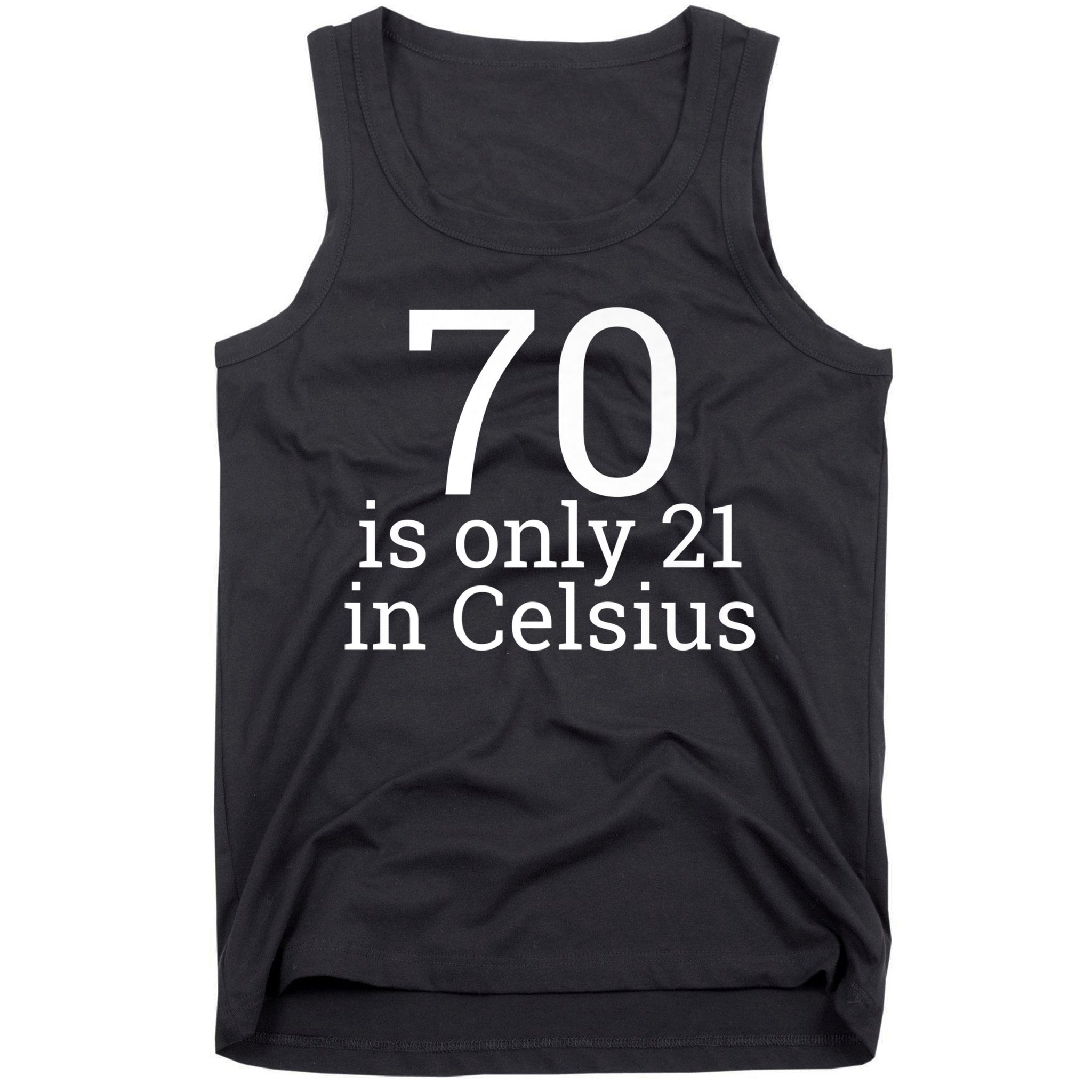 70th Birthday 70 is 21 in Celsius funny gift Tank Top