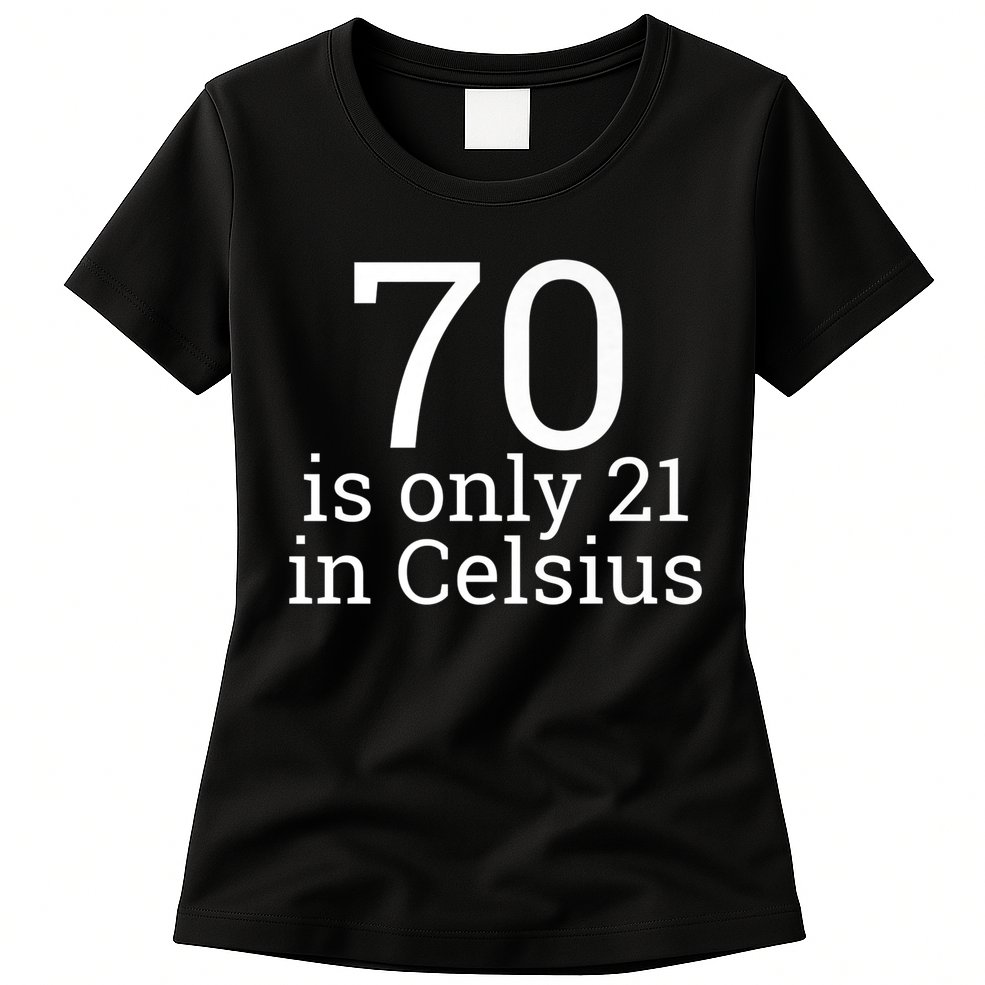 70th Birthday 70 is 21 in Celsius funny gift Womens T-Shirt