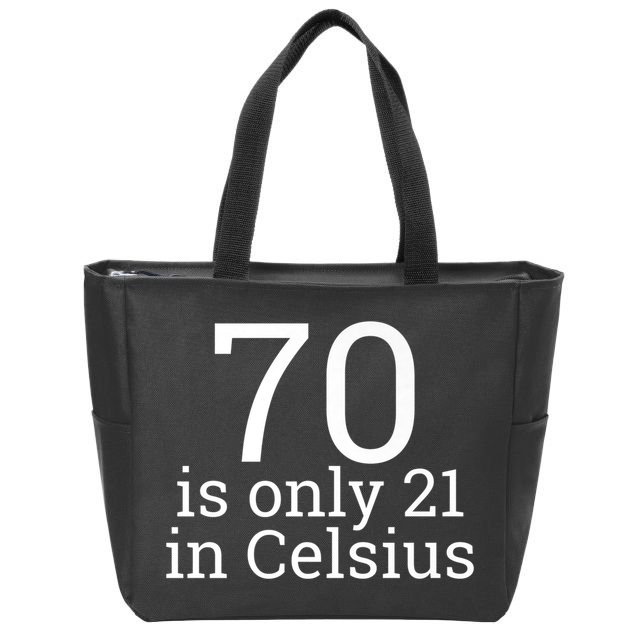 70th Birthday 70 is 21 in Celsius funny gift Zip Tote Bag
