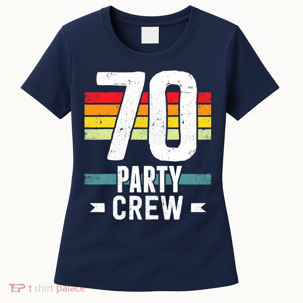 70 Birthday 70 Party Crew Squad 70th Bday Group Birthday Womens T-Shirt