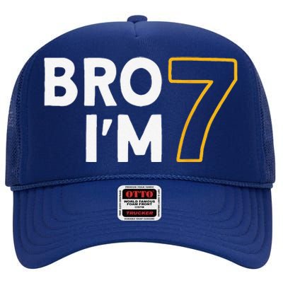 7th Birthday 7th Birthday 7 Years Old Bro Im 7 High Crown Mesh Back Trucker Hat