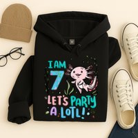 7th Birthday Axolotl - I Am 7 Let's Party A Lotl  Hoodie