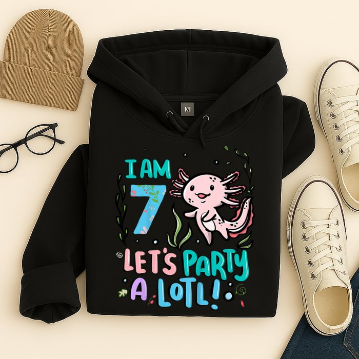 7th Birthday Axolotl - I Am 7 Let's Party A Lotl  Hoodie