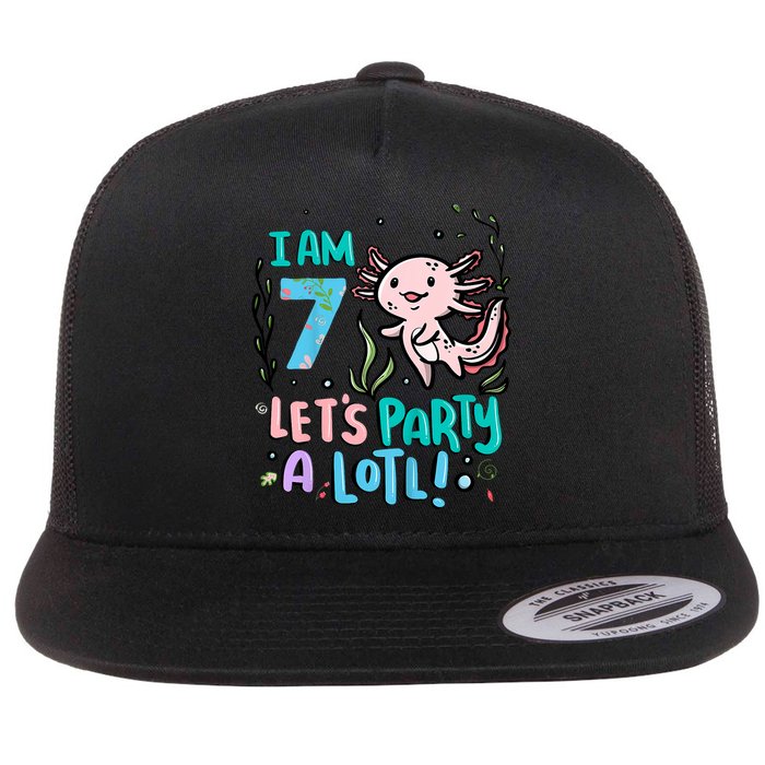 7th Birthday Axolotl - I Am 7 Let's Party A Lotl  Flat Bill Trucker Hat