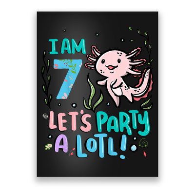 7th Birthday Axolotl - I Am 7 Let's Party A Lotl  Poster