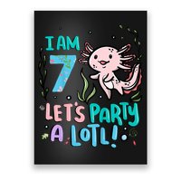 7th Birthday Axolotl - I Am 7 Let's Party A Lotl  Poster