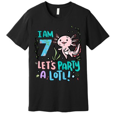 7th Birthday Axolotl - I Am 7 Let's Party A Lotl  Premium T-Shirt