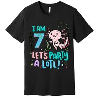 7th Birthday Axolotl - I Am 7 Let's Party A Lotl  Premium T-Shirt