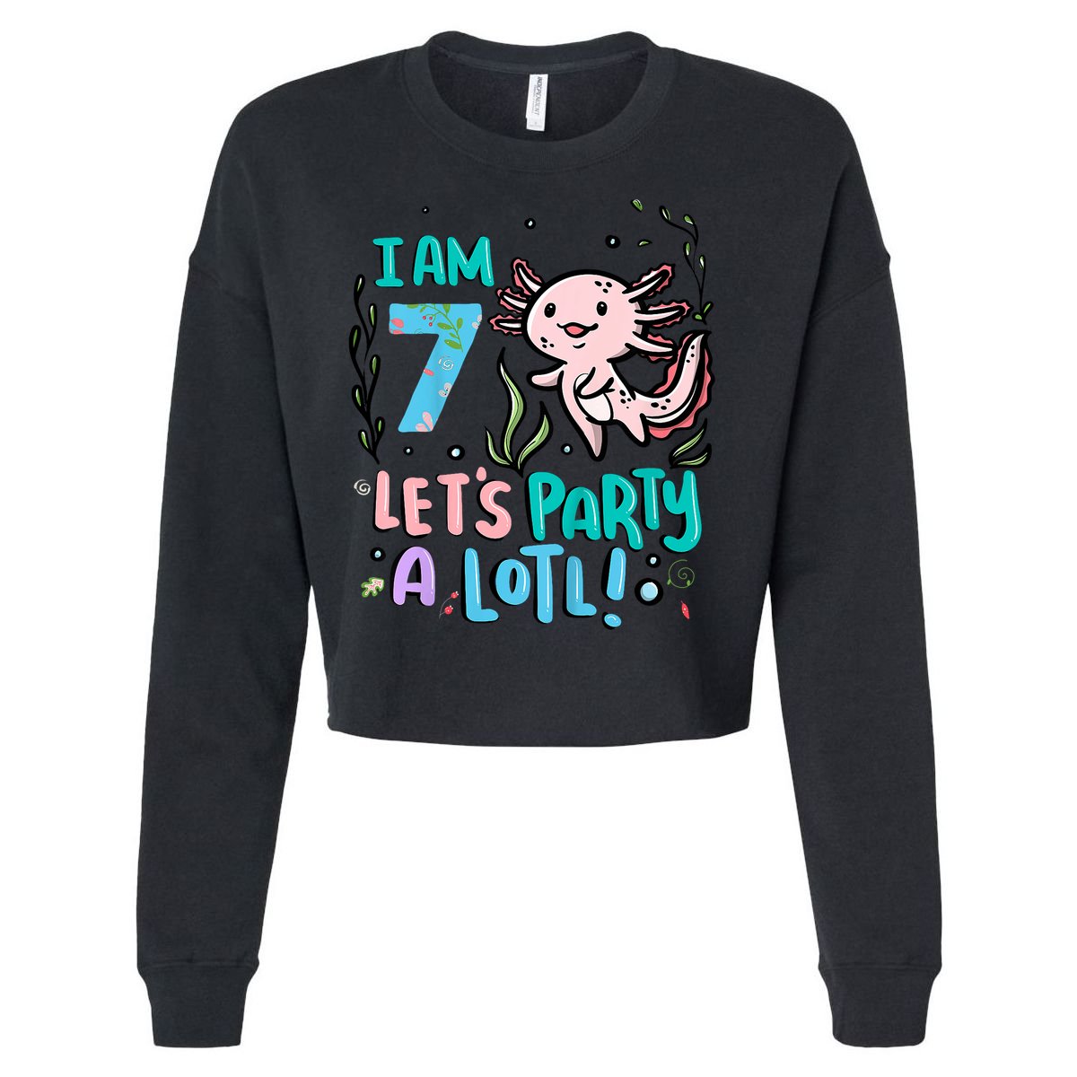 7th Birthday Axolotl - I Am 7 Let's Party A Lotl  Cropped Pullover Crew