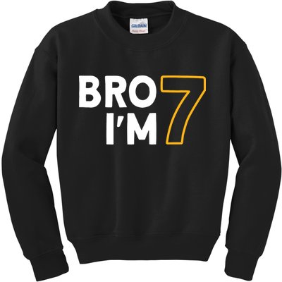 7th Birthday Boy 7th Birthday 7 Years Old Bro Im 7 Kids Sweatshirt