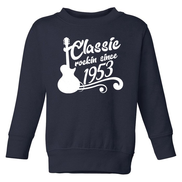 70th Birthday Classic Rockin Since 1953 Toddler Sweatshirt