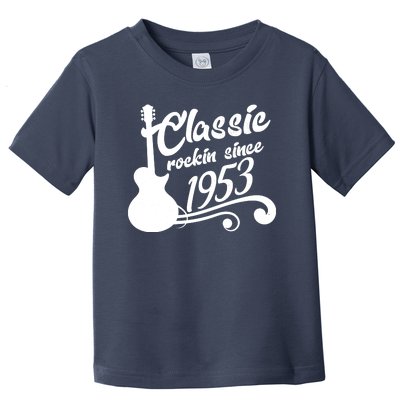 70th Birthday Classic Rockin Since 1953 Toddler T-Shirt