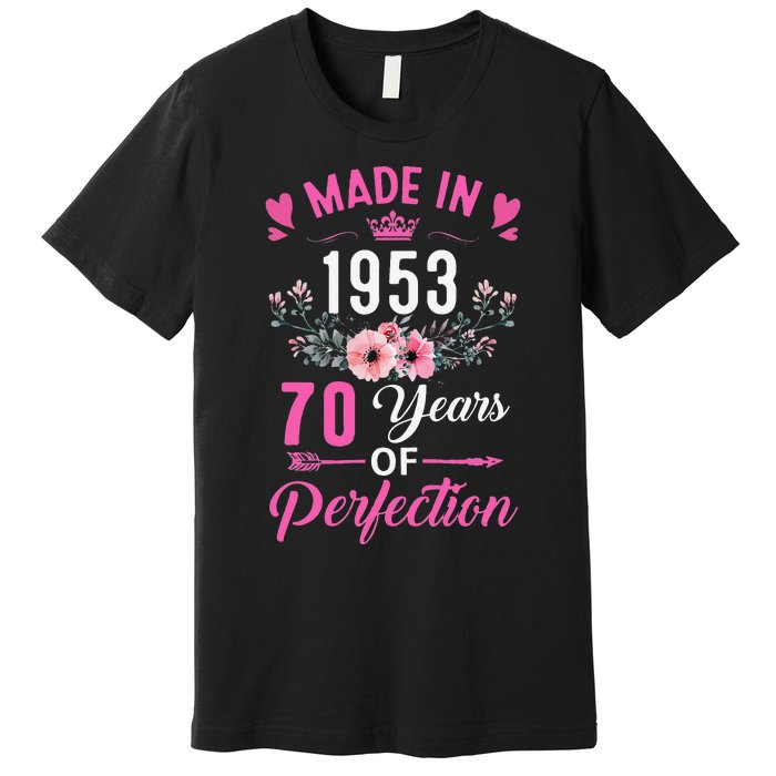 70 Birthday Decorations Women Female 70Th 1953 Birthday Premium T-Shirt