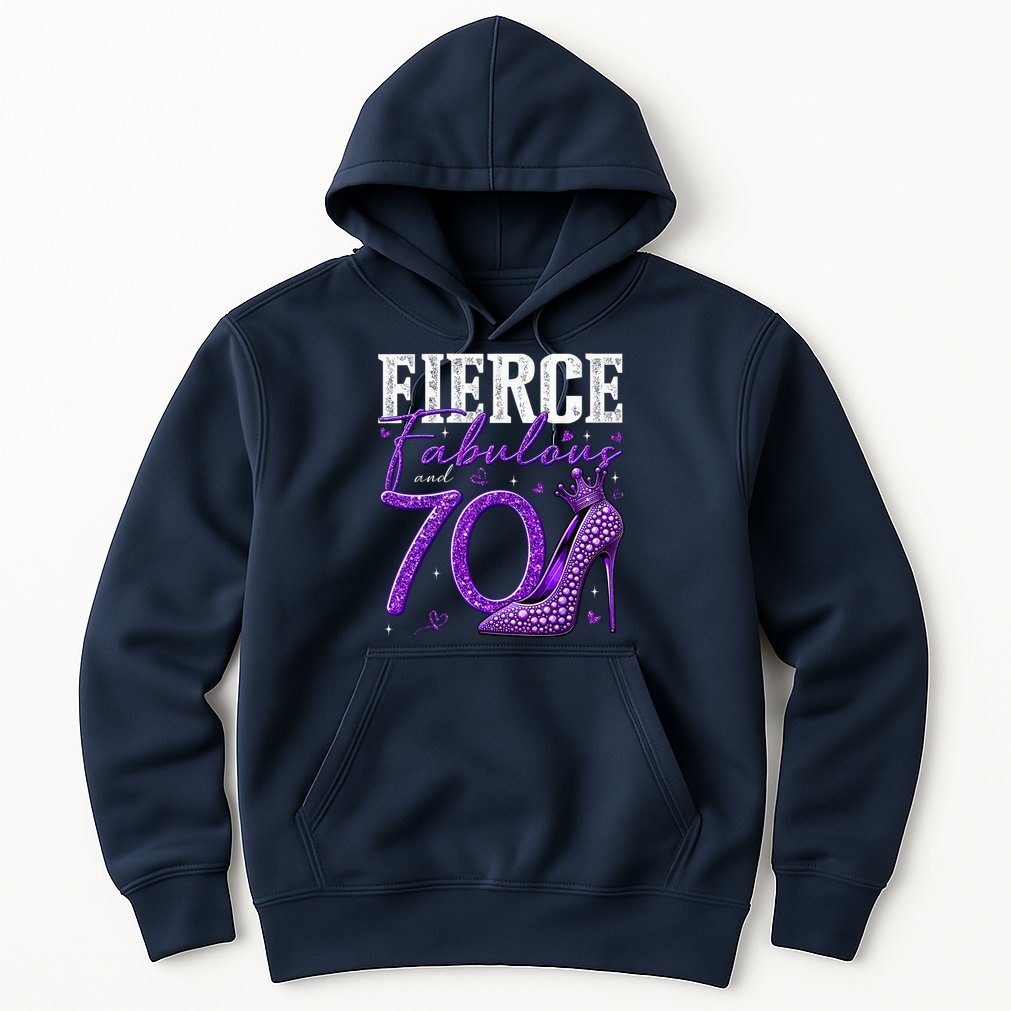 70th Birthday Fierce Fabulous And 70 Year Old Heels Hoodie