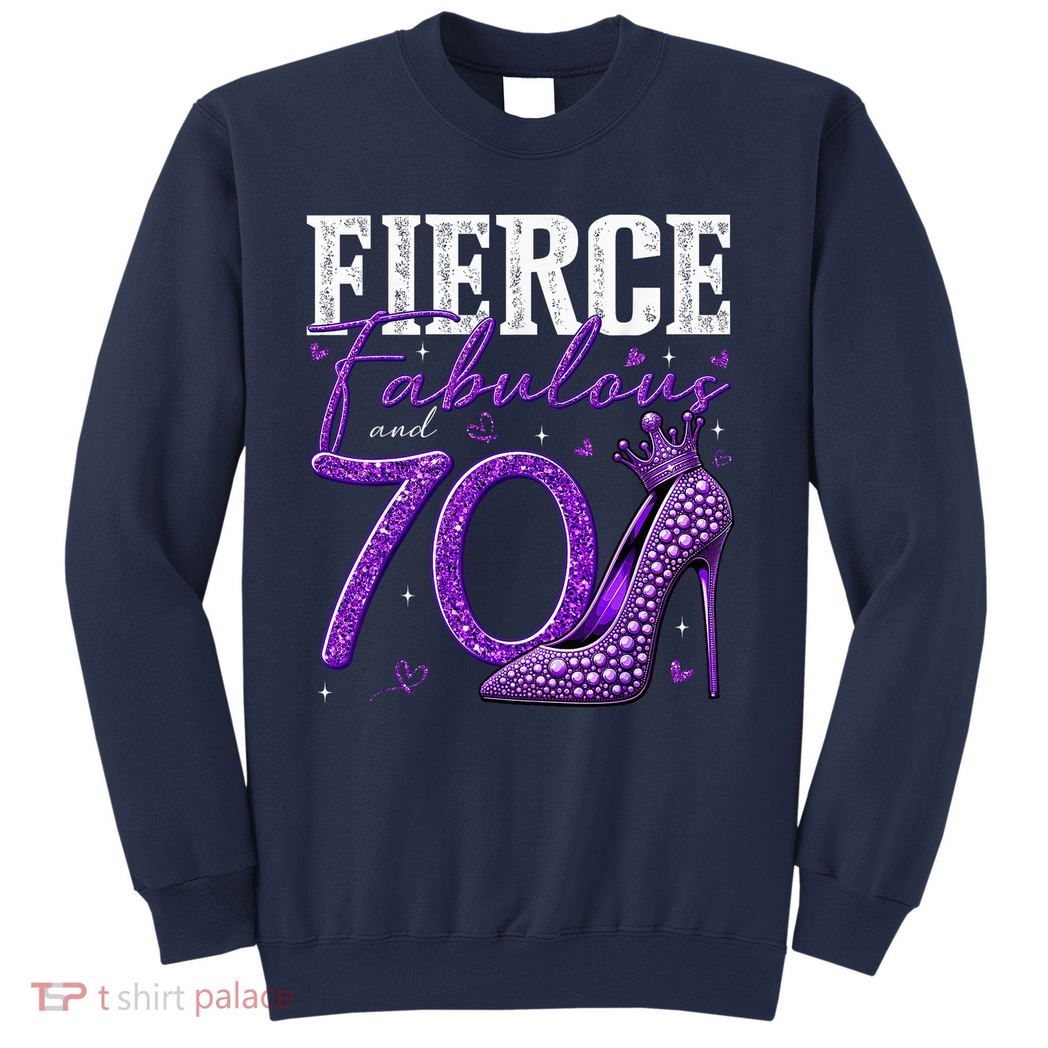 70th Birthday Fierce Fabulous And 70 Year Old Heels Sweatshirt