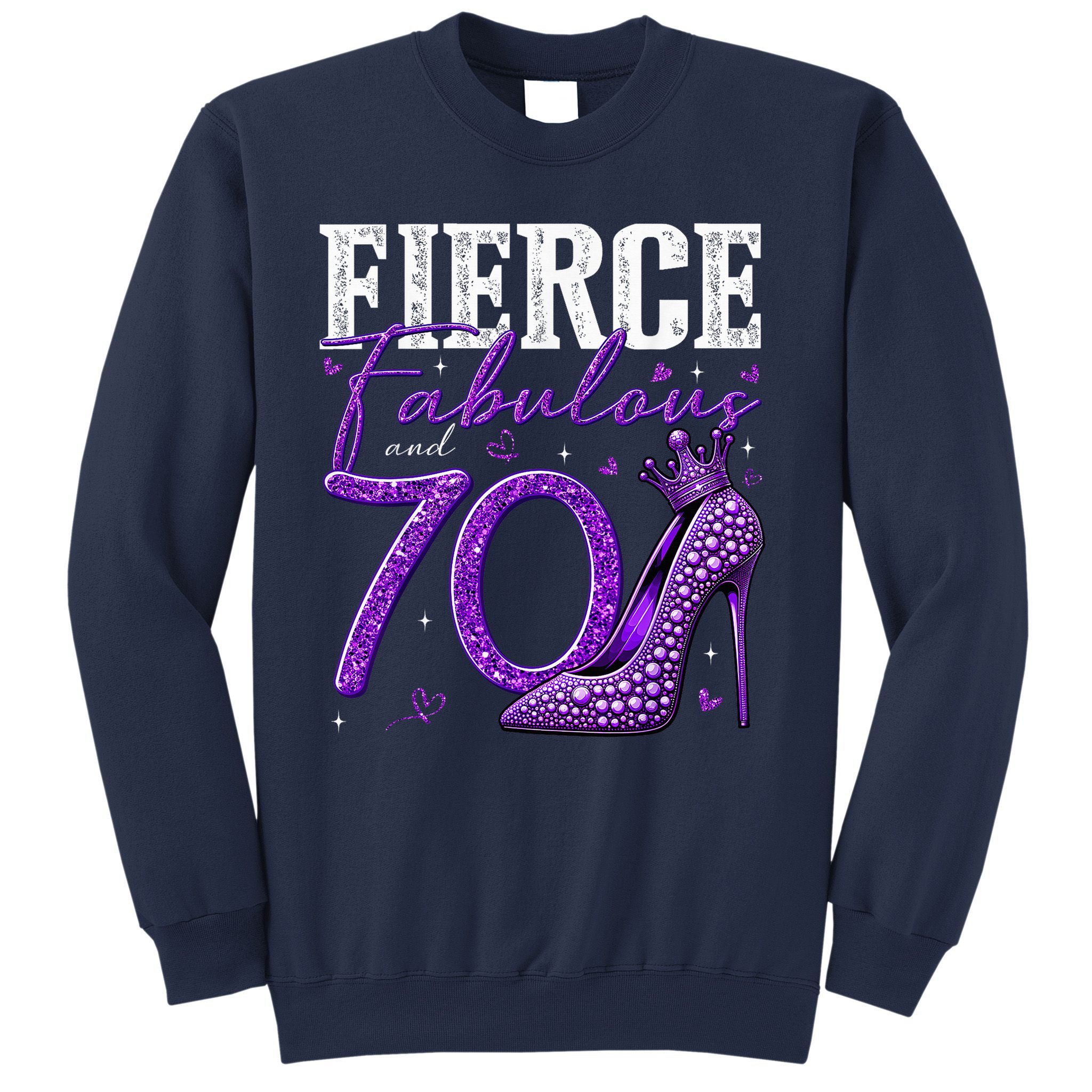 70th Birthday Fierce Fabulous And 70 Year Old Heels Sweatshirt