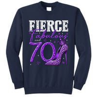 70th Birthday Fierce Fabulous And 70 Year Old Heels Tall Sweatshirt