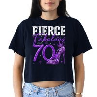 70th Birthday Fierce Fabulous And 70 Year Old Heels Women's Crop Top Tee