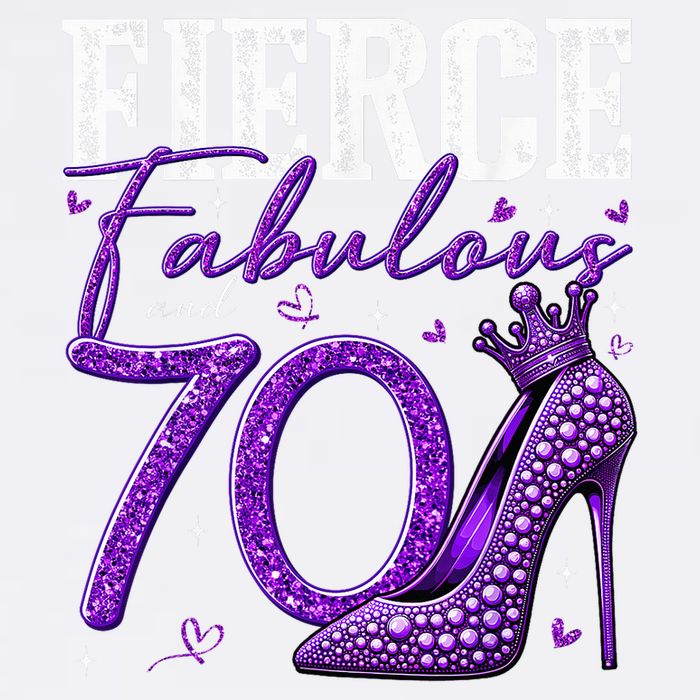 70th Birthday Fierce Fabulous And 70 Year Old Heels Garment-Dyed Sweatshirt