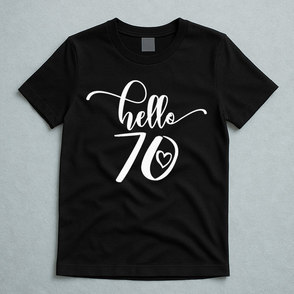 70th Birthday For  Hello 70 Seventy 70 Years Old Cute T-Shirt