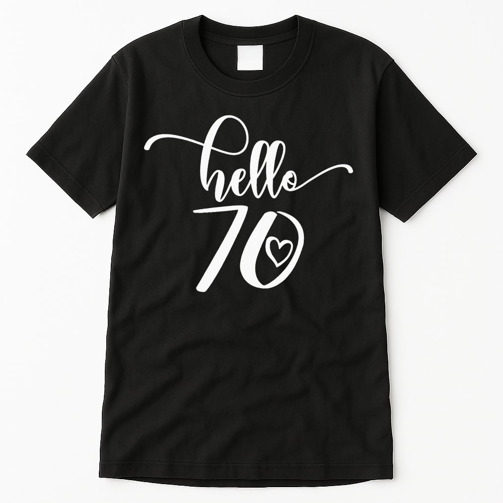 70th Birthday For  Hello 70 Seventy 70 Years Old Cute Tall T-Shirt