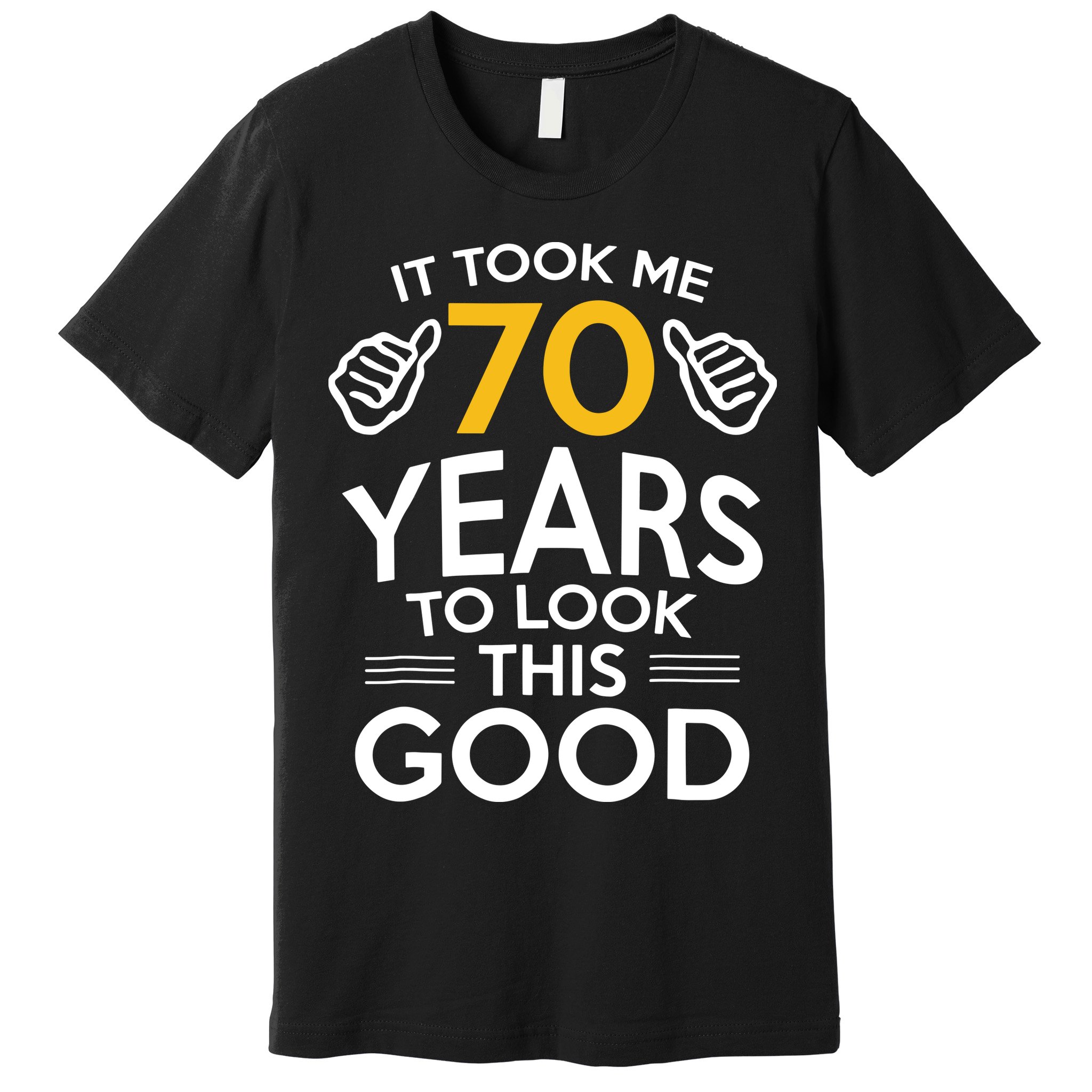 70th Birthday Gift, Took Me 70 Years 70 Year Old Premium T-Shirt