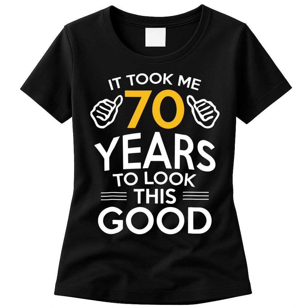 70th Birthday Gift, Took Me 70 Years 70 Year Old Womens T-Shirt