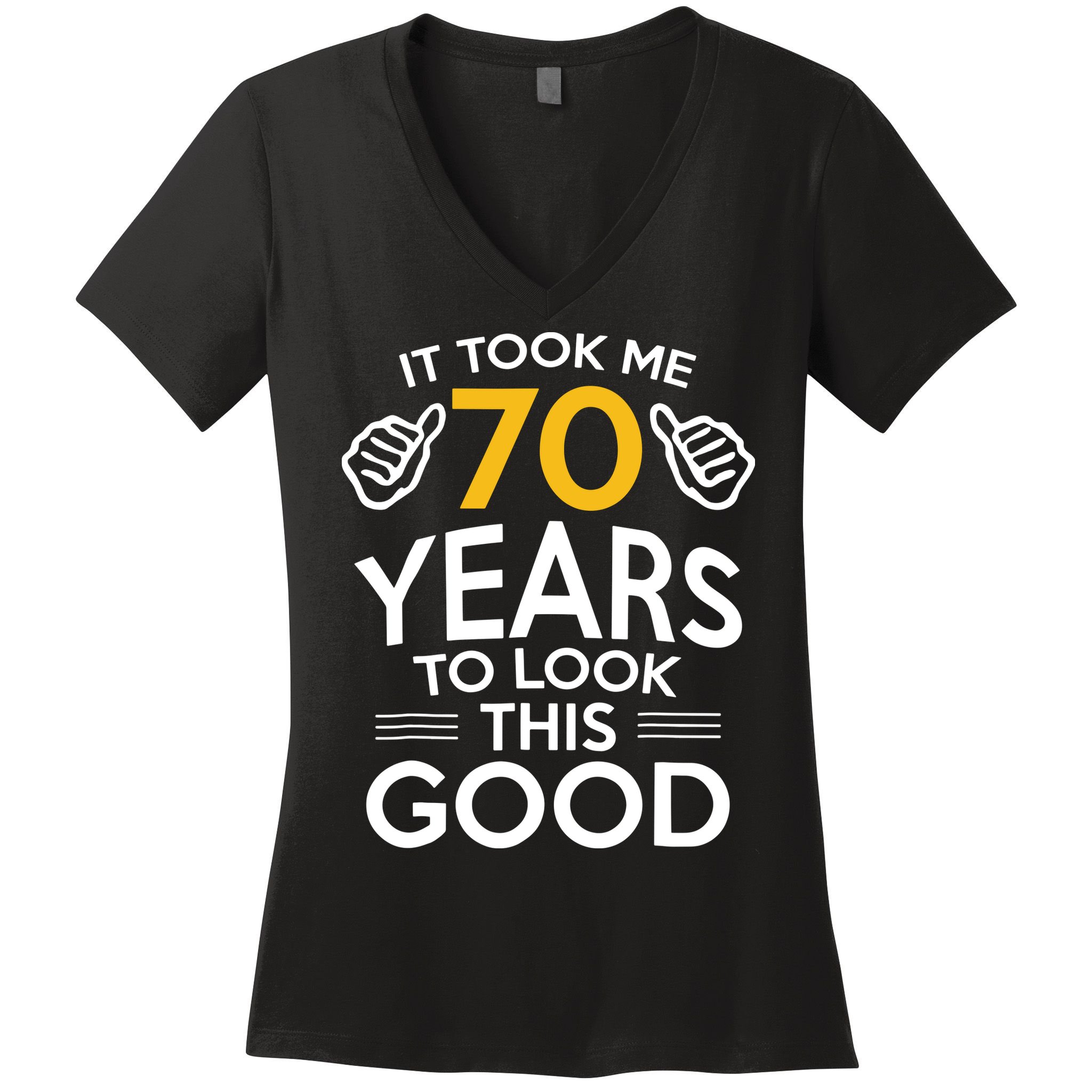 70th Birthday Gift, Took Me 70 Years 70 Year Old Women's V-Neck T-Shirt
