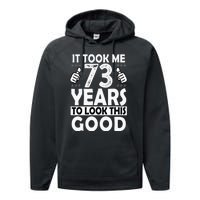 73rd Birthday Gift Took Me 73 Years Good Funny 73 Year Old Performance Fleece Hoodie