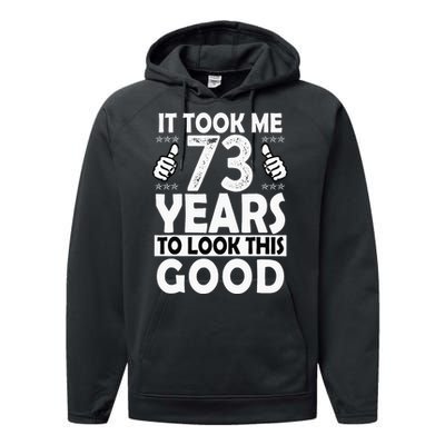 73rd Birthday Gift Took Me 73 Years Good Funny 73 Year Old Performance Fleece Hoodie